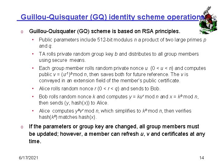 Guillou-Quisquater (GQ) identity scheme operations o o Guillou-Quisquater (GQ) scheme is based on RSA