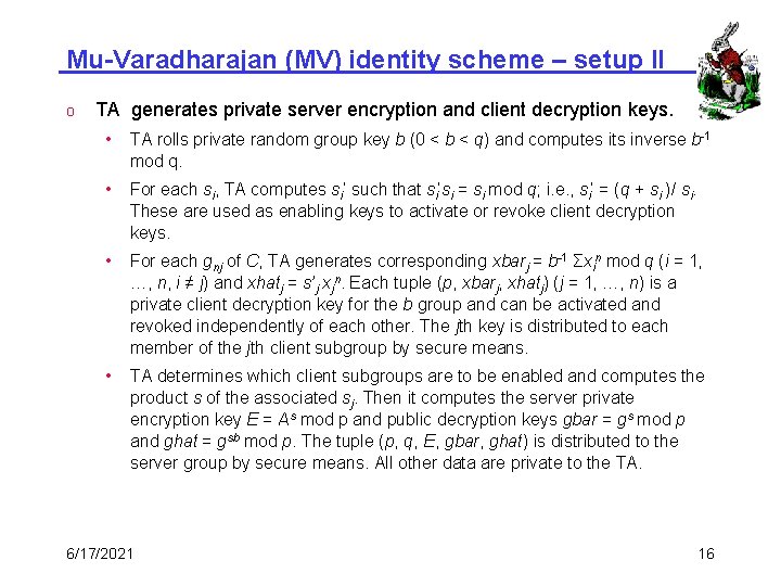 Mu-Varadharajan (MV) identity scheme – setup II o TA generates private server encryption and