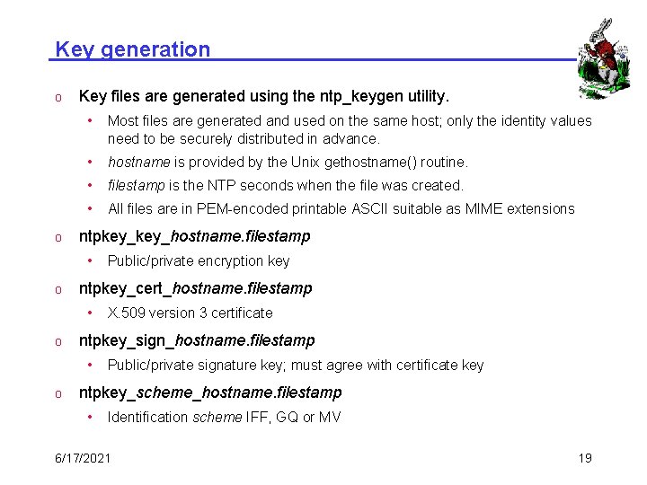 Key generation o o Key files are generated using the ntp_keygen utility. • Most