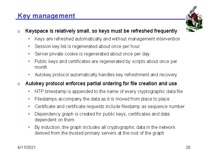 Key management o o Keyspace is relatively small, so keys must be refreshed frequently