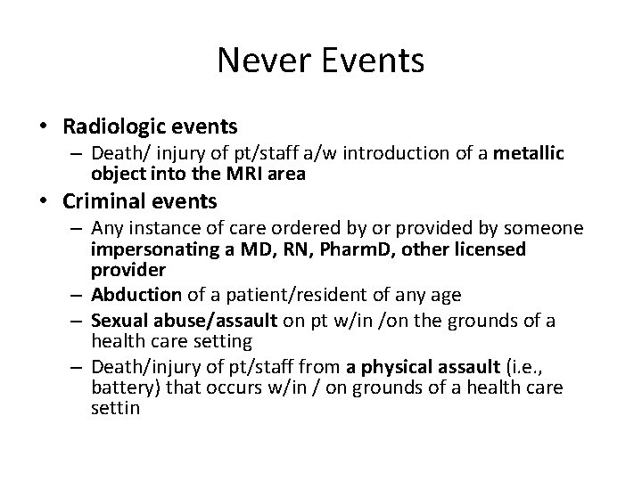 Never Events • Radiologic events – Death/ injury of pt/staff a/w introduction of a