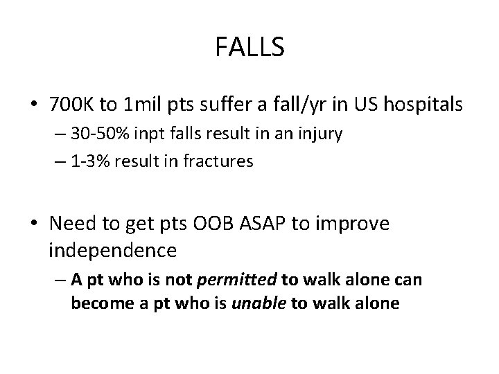 FALLS • 700 K to 1 mil pts suffer a fall/yr in US hospitals