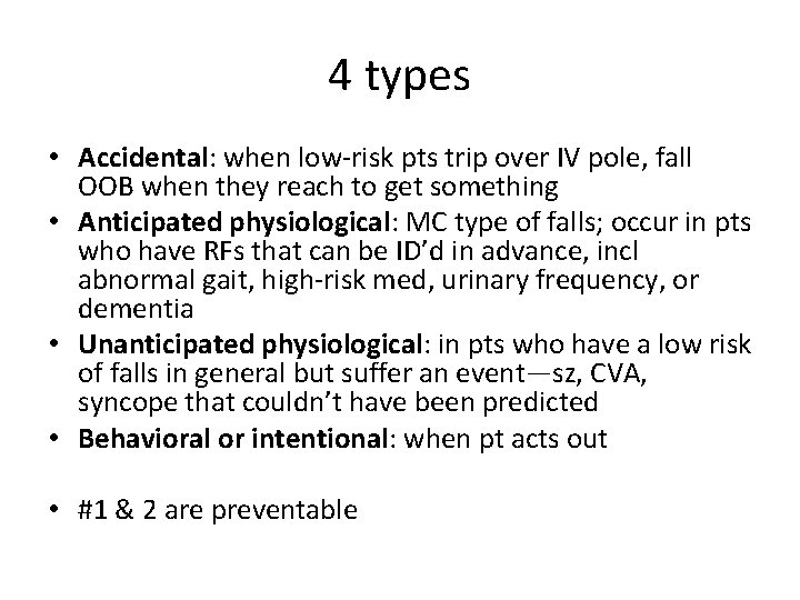 4 types • Accidental: when low-risk pts trip over IV pole, fall OOB when