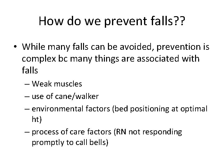 How do we prevent falls? ? • While many falls can be avoided, prevention