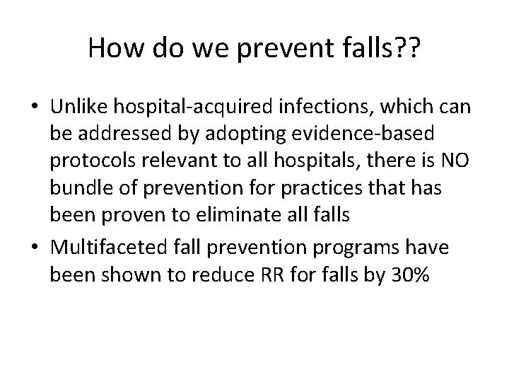 How do we prevent falls? ? • Unlike hospital-acquired infections, which can be addressed