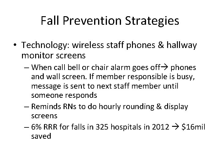 Fall Prevention Strategies • Technology: wireless staff phones & hallway monitor screens – When