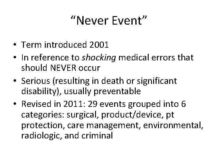 “Never Event” • Term introduced 2001 • In reference to shocking medical errors that