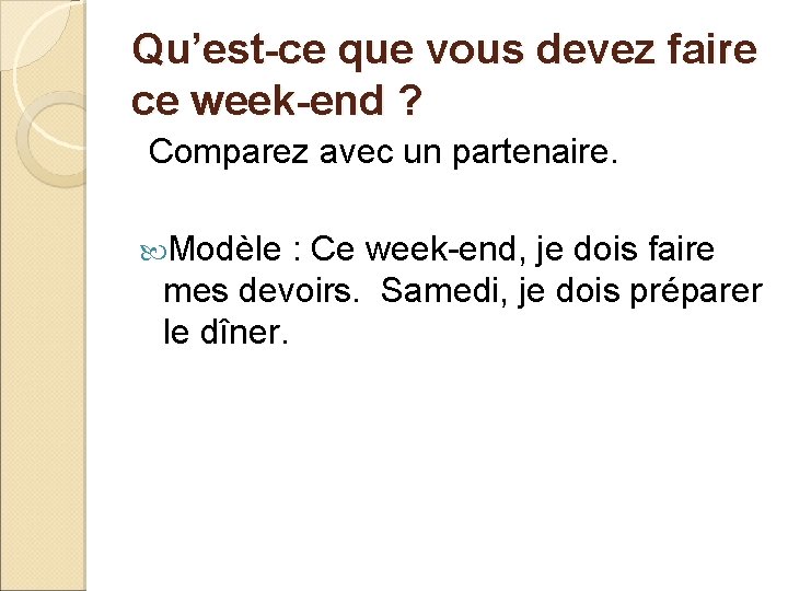 Qu’est-ce que vous devez faire ce week-end ? Comparez avec un partenaire. Modèle :