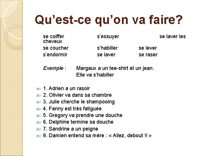 Qu’est-ce qu’on va faire? se coiffer cheveux se coucher s’endormir Exemple : s’essuyer s’habiller