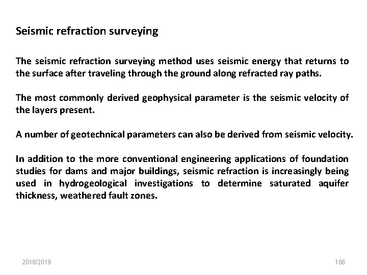 Seismic refraction surveying The seismic refraction surveying method uses seismic energy that returns to