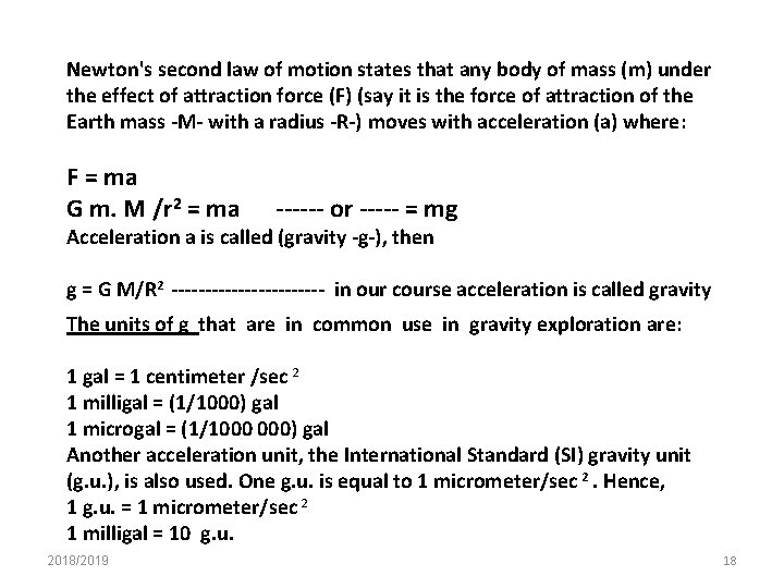 Newton's second law of motion states that any body of mass (m) under the