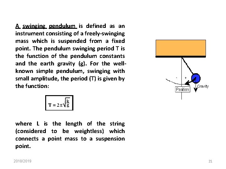 A swinging pendulum is defined as an instrument consisting of a freely swinging mass