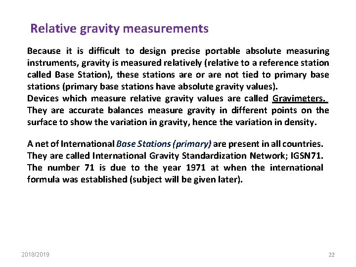 Relative gravity measurements Because it is difficult to design precise portable absolute measuring instruments,