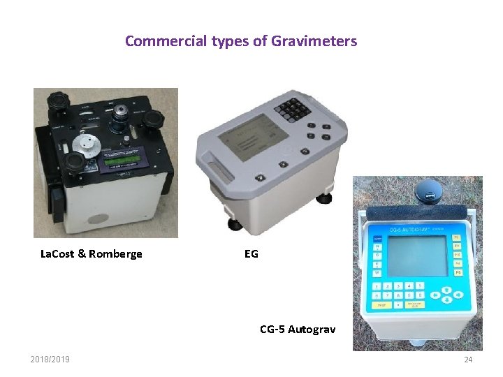 Commercial types of Gravimeters La. Cost & Romberge EG CG 5 Autograv 2018/2019 24