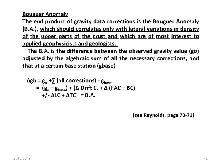 Bouguer Anomaly The end product of gravity data corrections is the Bouguer Anomaly (B.