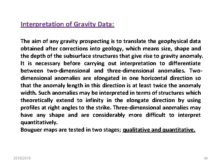 Interpretation of Gravity Data: The aim of any gravity prospecting is to translate the