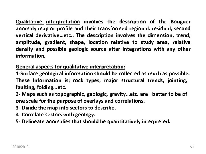 Qualitative interpretation involves the description of the Bouguer anomaly map or profile and their