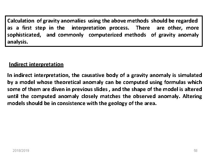 Calculation of gravity anomalies using the above methods should be regarded as a first