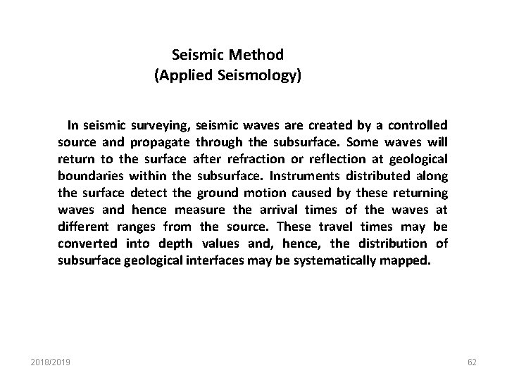 Seismic Method (Applied Seismology) In seismic surveying, seismic waves are created by a controlled