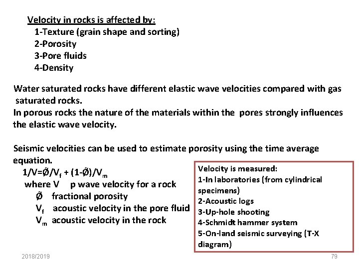 Velocity in rocks is affected by: 1 Texture (grain shape and sorting) 2 Porosity