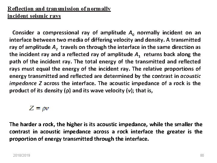 Reflection and transmission of normally incident seismic rays Consider a compressional ray of amplitude