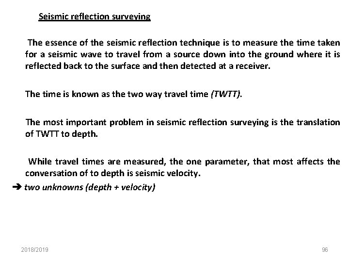 Seismic reflection surveying The essence of the seismic reflection technique is to measure the