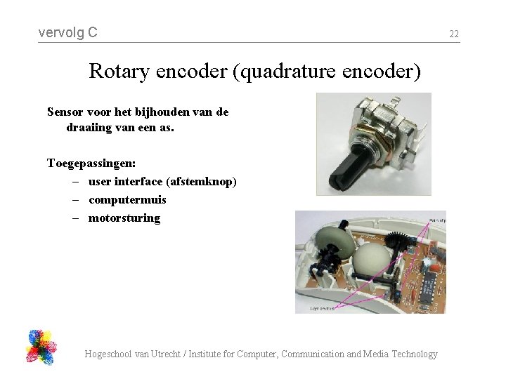 vervolg C Rotary encoder (quadrature encoder) Sensor voor het bijhouden van de draaiing van