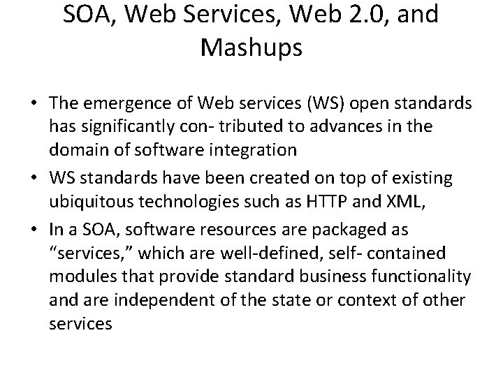 SOA, Web Services, Web 2. 0, and Mashups • The emergence of Web services