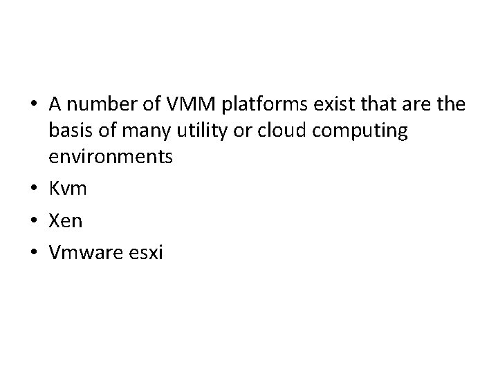  • A number of VMM platforms exist that are the basis of many