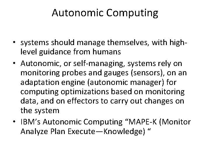 Autonomic Computing • systems should manage themselves, with highlevel guidance from humans • Autonomic,