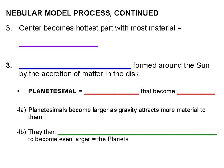 NEBULAR MODEL PROCESS, CONTINUED 3. Center becomes hottest part with most material = __________