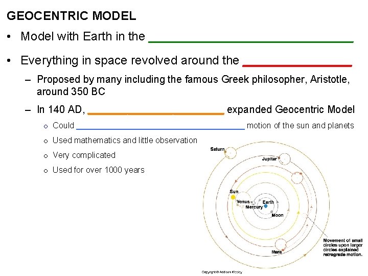 GEOCENTRIC MODEL • Model with Earth in the _______________ • Everything in space revolved