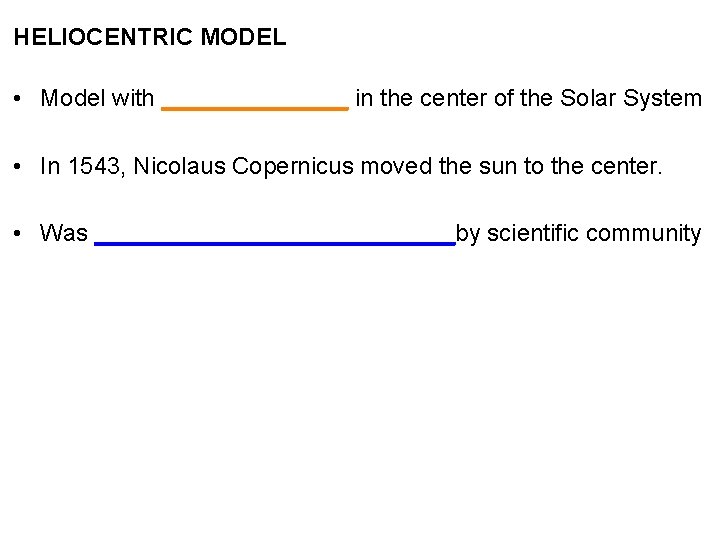 HELIOCENTRIC MODEL • Model with _______ in the center of the Solar System •