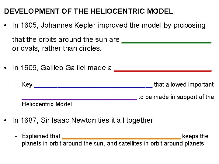 DEVELOPMENT OF THE HELIOCENTRIC MODEL • In 1605, Johannes Kepler improved the model by