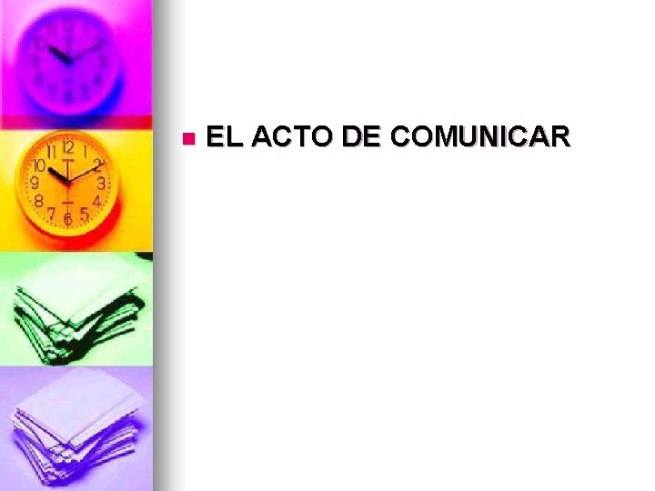 n EL ACTO DE COMUNICAR n EL ACTO DE COMUNICAR