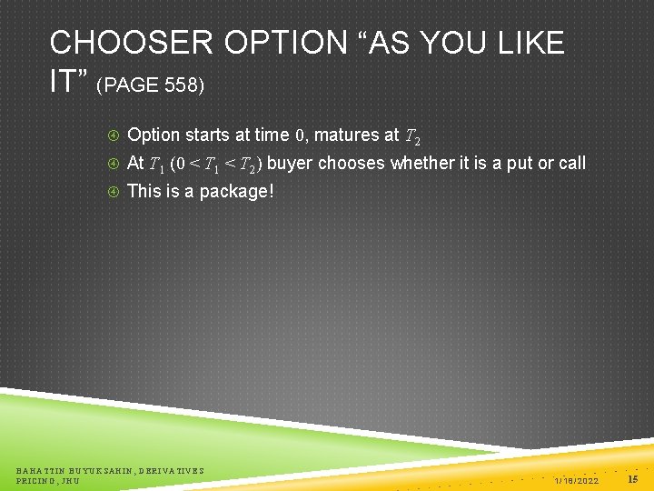 CHOOSER OPTION “AS YOU LIKE IT” (PAGE 558) Option starts at time 0, matures