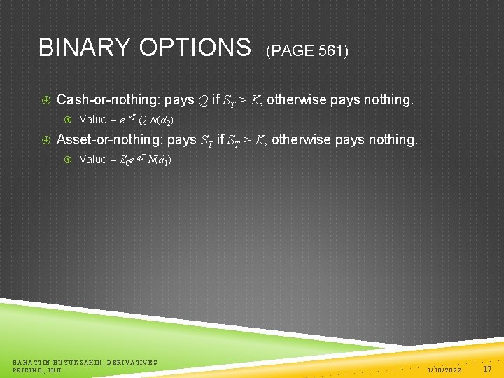 BINARY OPTIONS (PAGE 561) Cash-or-nothing: pays Q if ST > K, otherwise pays nothing.