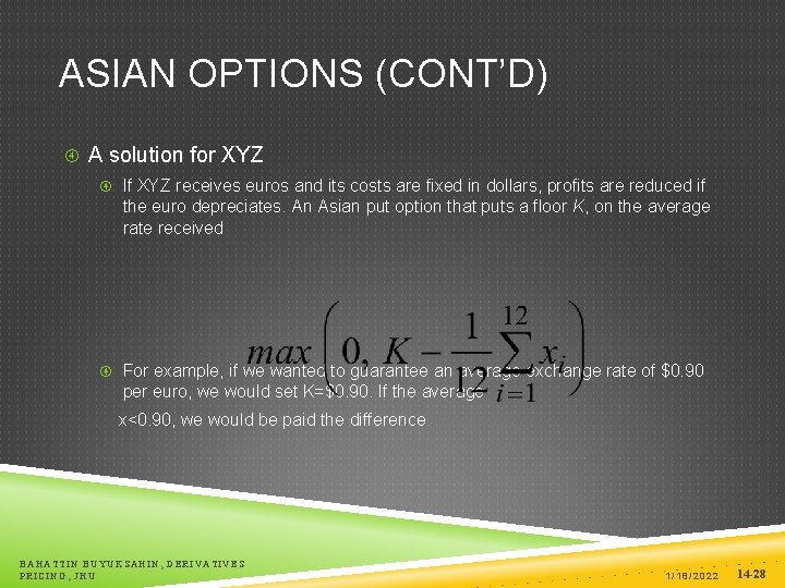 ASIAN OPTIONS (CONT’D) A solution for XYZ If XYZ receives euros and its costs