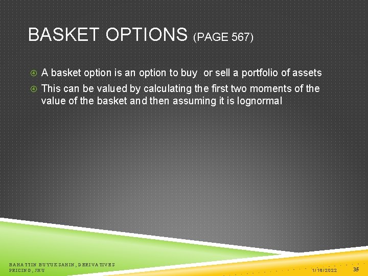 BASKET OPTIONS (PAGE 567) A basket option is an option to buy or sell