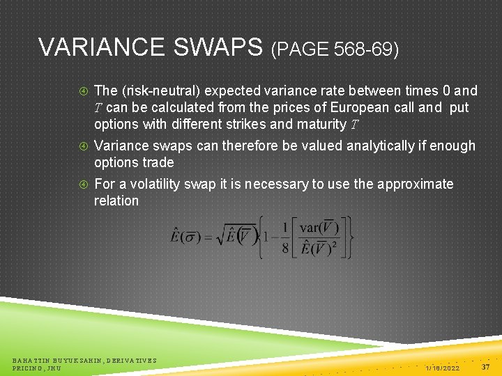 VARIANCE SWAPS (PAGE 568 -69) The (risk-neutral) expected variance rate between times 0 and