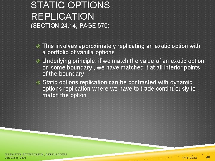 STATIC OPTIONS REPLICATION (SECTION 24. 14, PAGE 570) This involves approximately replicating an exotic