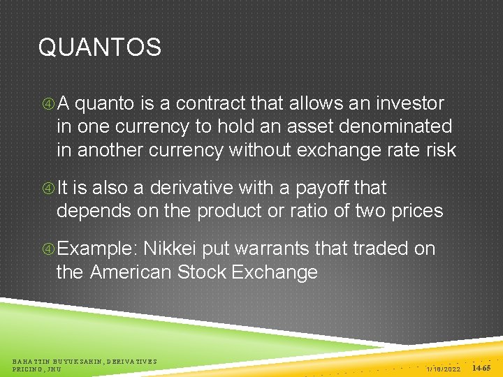 QUANTOS A quanto is a contract that allows an investor in one currency to