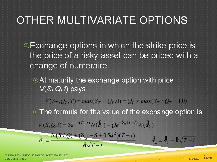 OTHER MULTIVARIATE OPTIONS Exchange options in which the strike price is the price of