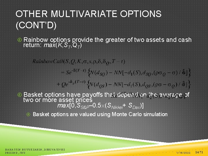 OTHER MULTIVARIATE OPTIONS (CONT’D) Rainbow options provide the greater of two assets and cash