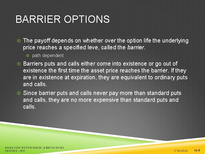 BARRIER OPTIONS The payoff depends on whether over the option life the underlying price