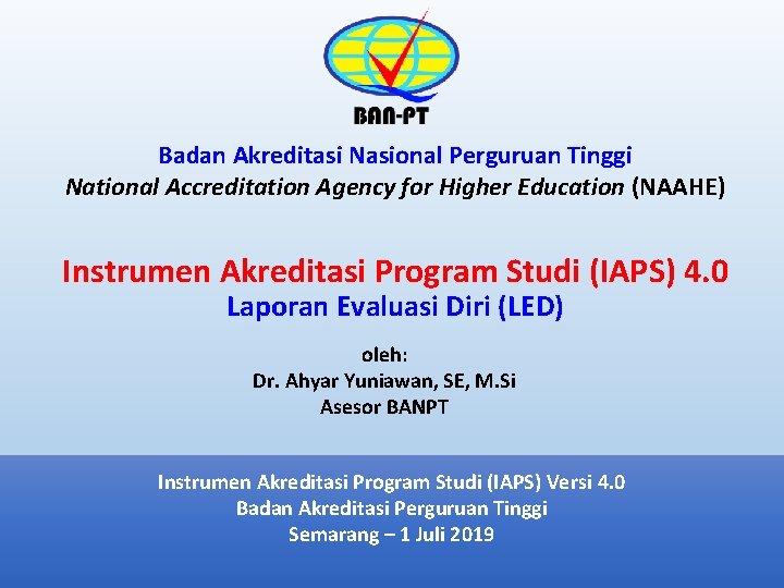 Badan Akreditasi Nasional Perguruan Tinggi National Accreditation Agency for Higher Education (NAAHE) Instrumen Akreditasi