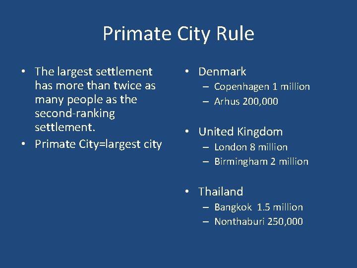 Primate City Rule • The largest settlement has more than twice as many people