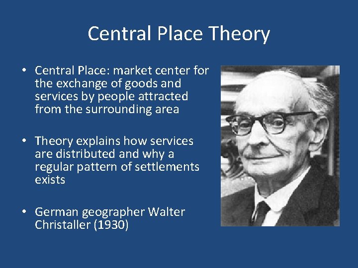 Central Place Theory • Central Place: market center for the exchange of goods and