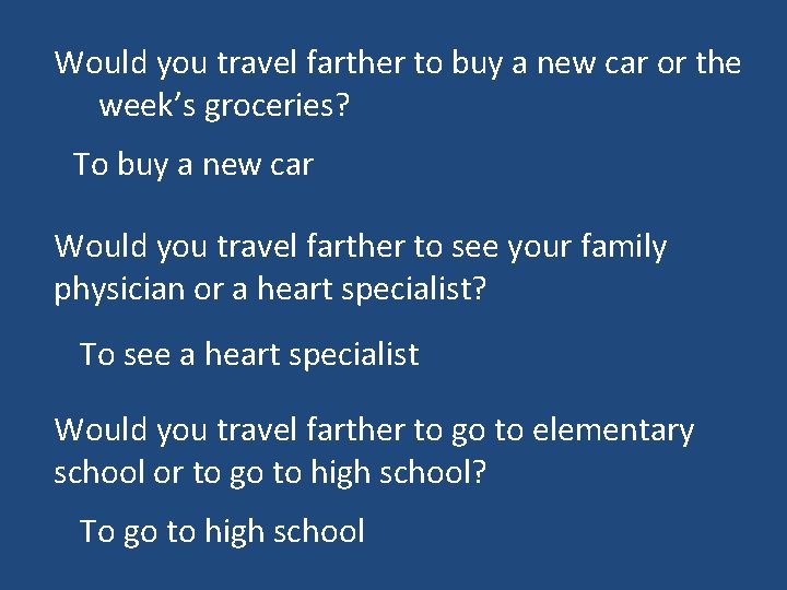 Would you travel farther to buy a new car or the week’s groceries? To