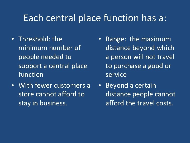 Each central place function has a: • Threshold: the minimum number of people needed